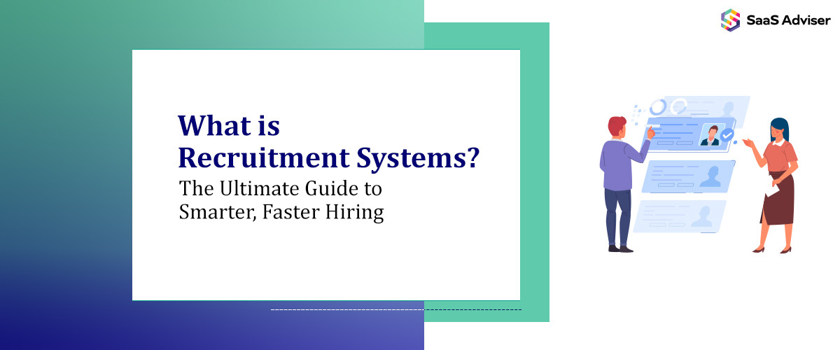What is Recruitment Systems? The 2025 Guide to Smarter, Faster Hiring